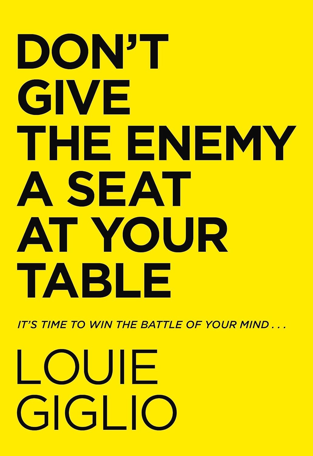 Don't Give the Enemy a Seat at Your Table by Louie Giglio with Marcus Brotherton