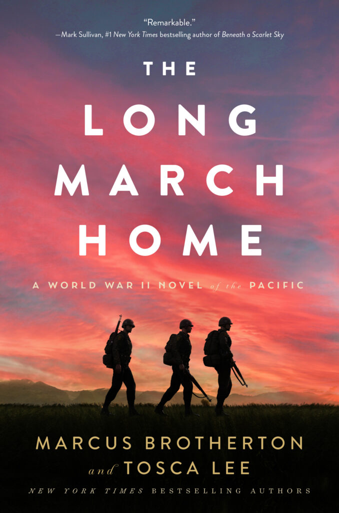 The Long March Home — a World War II novel of the Pacific by Marcus Brotherton and Tosca Lee